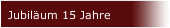 Jubil&auml;um 15 Jahre