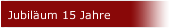 Jubil&auml;um 15 Jahre