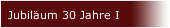Jubil&auml;um 30 Jahre I