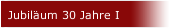 Jubil&auml;um 30 Jahre I